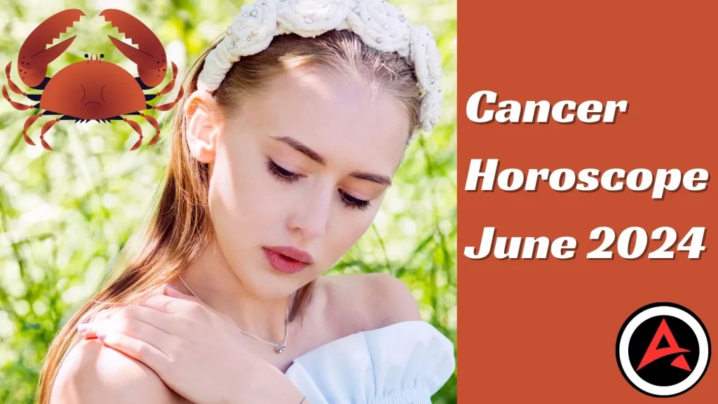 Cancer June Horoscope 2024